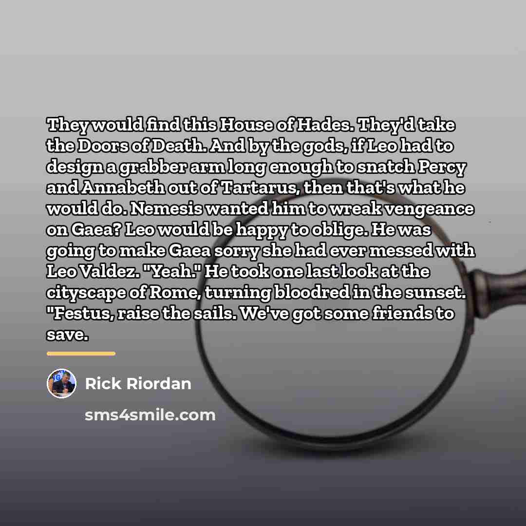 “They would find this House of Hades. They'd take the…” quote by Rick Riordan