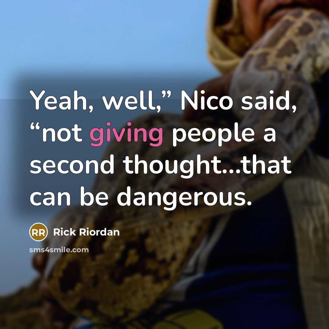 “Yeah, well,” Nico said, “not giving people a second thought…that…” quote by Rick Riordan