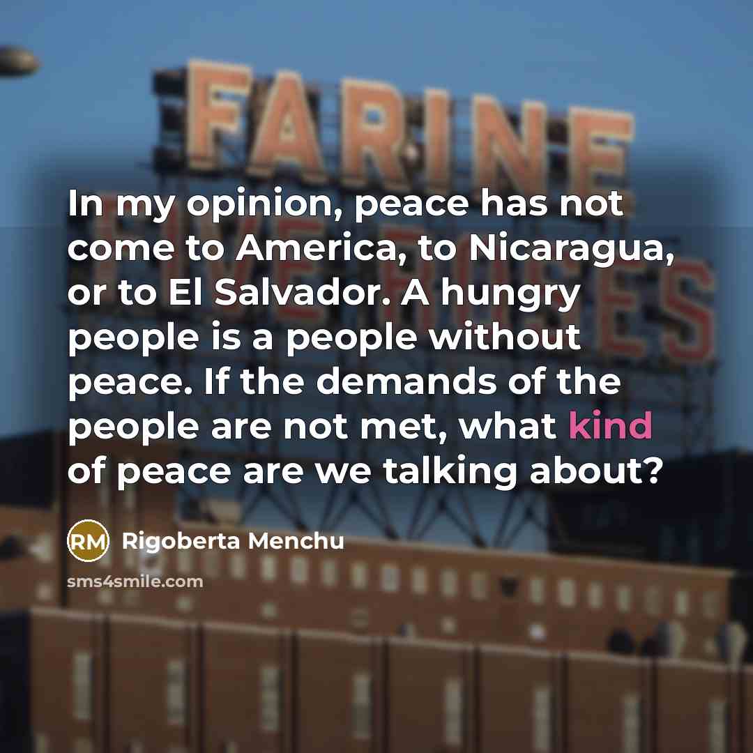 “In my opinion, peace has not come to America, to…” quote by Rigoberta Menchu