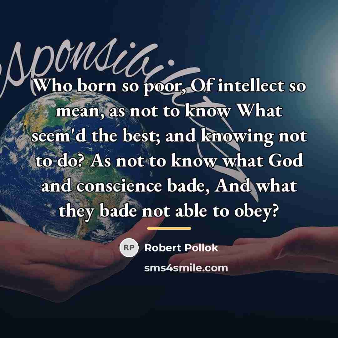 “Who born so poor, Of intellect so mean, as not…” quote by Robert Pollok