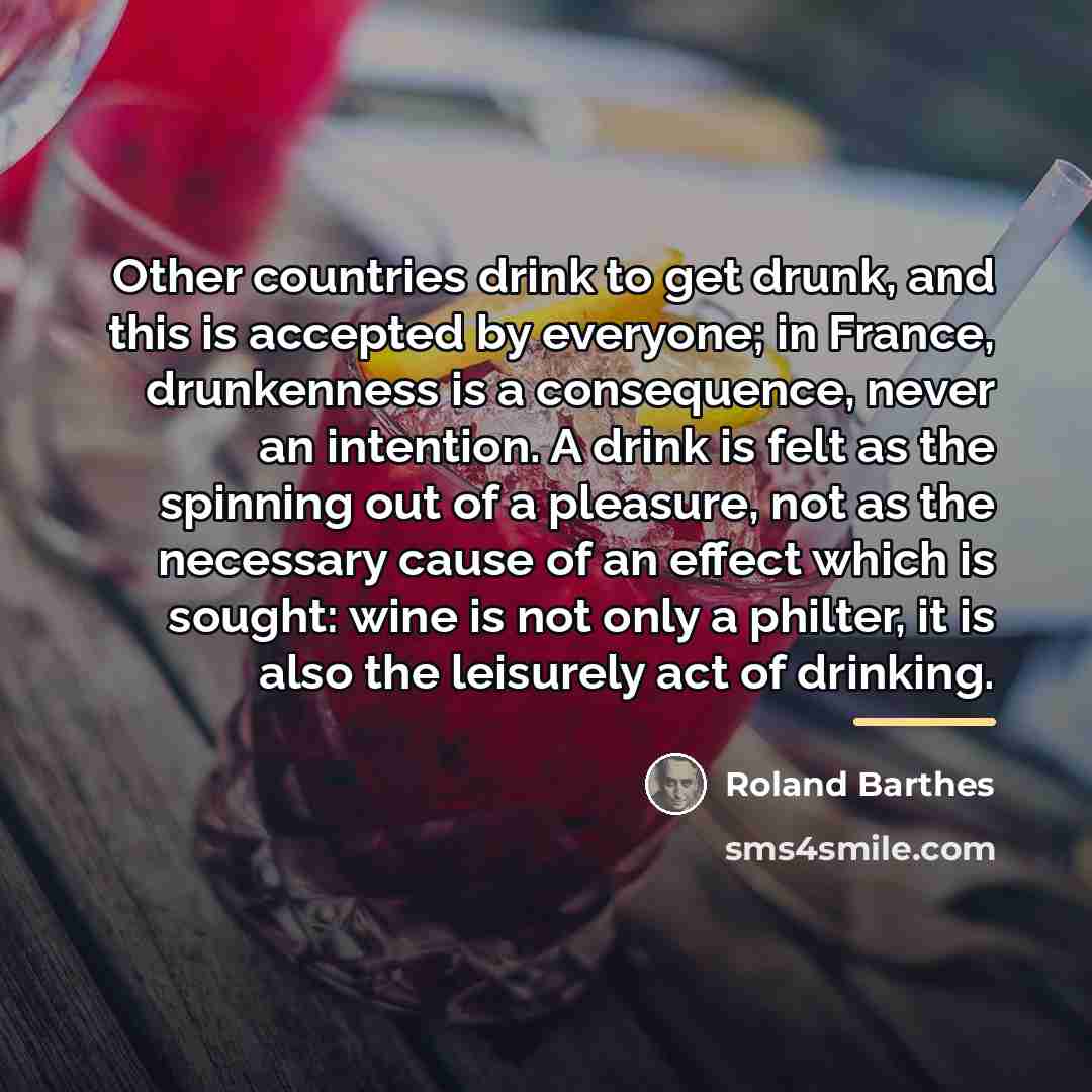 “Other countries drink to get drunk, and this is accepted…” quote by Roland Barthes