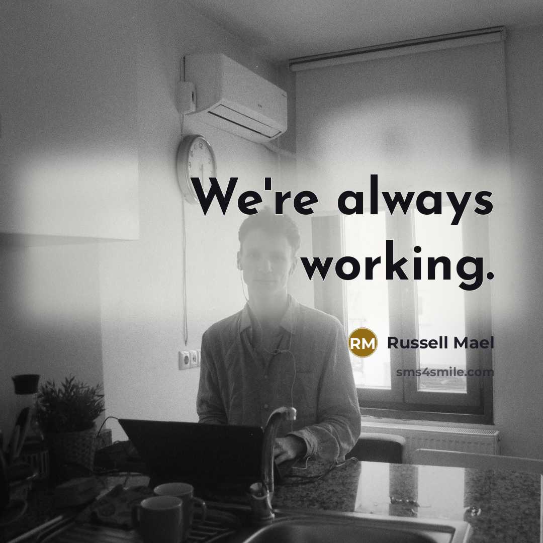 “We're always working.…” quote by Russell Mael