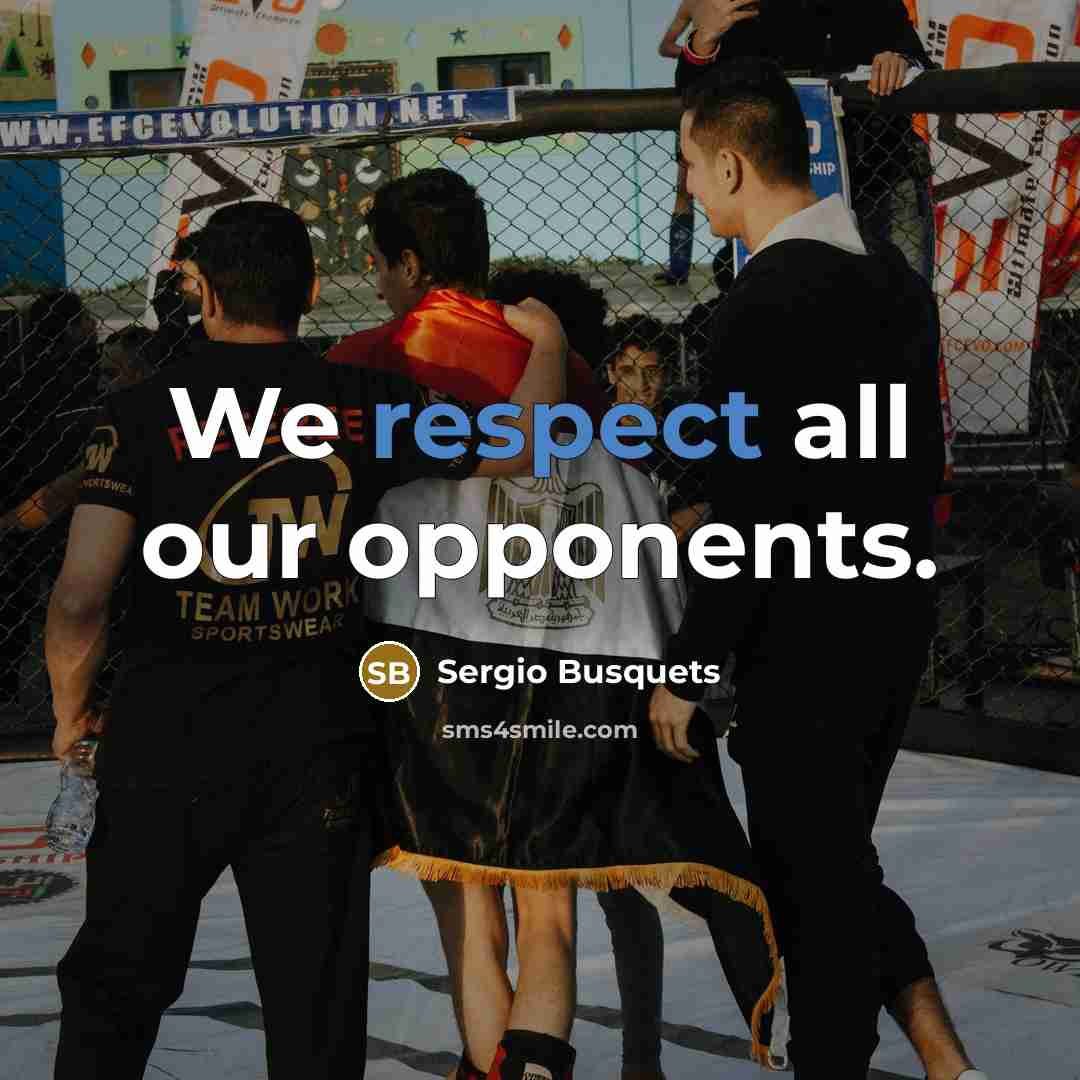 “We respect all our opponents.…” quote by Sergio Busquets