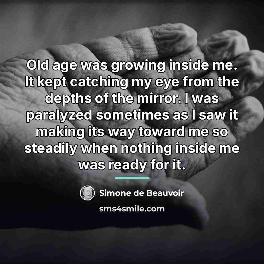“Old age was growing inside me. It kept catching my…” quote by Simone de Beauvoir