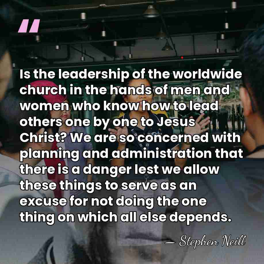 Is the leadership of the worldwide church in the hands of men&hellip; - Stephen Neill