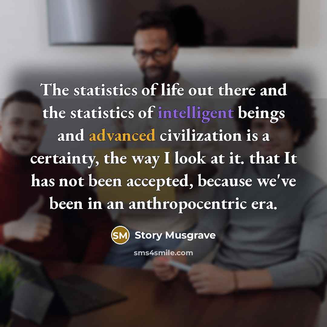“The statistics of life out there and the statistics of…” quote by Story Musgrave
