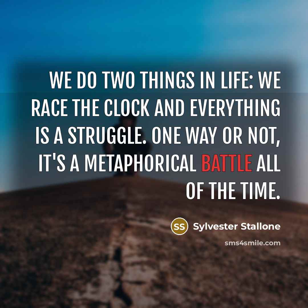 “We do two things in life: We race the clock…” quote by Sylvester Stallone