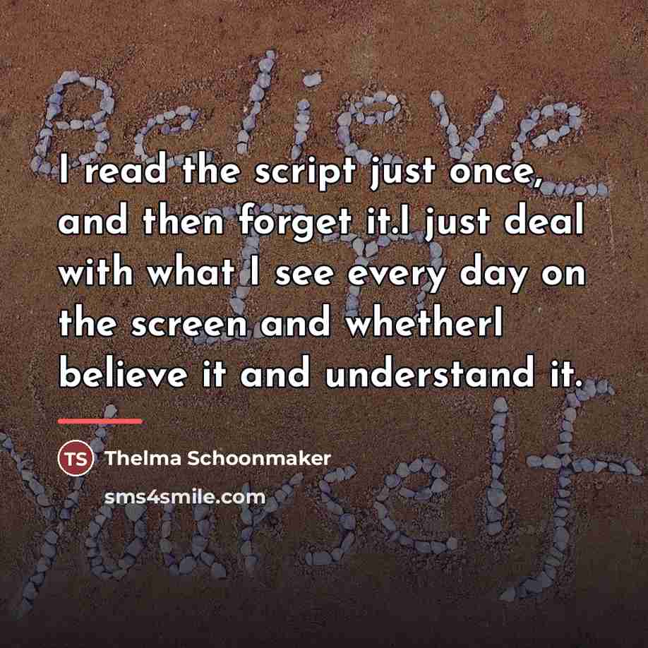 “I read the script just once, and then forget it.I…” quote by Thelma Schoonmaker