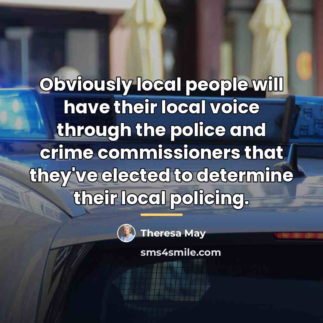 “Obviously local people will have their local voice through the…” quote by Theresa May