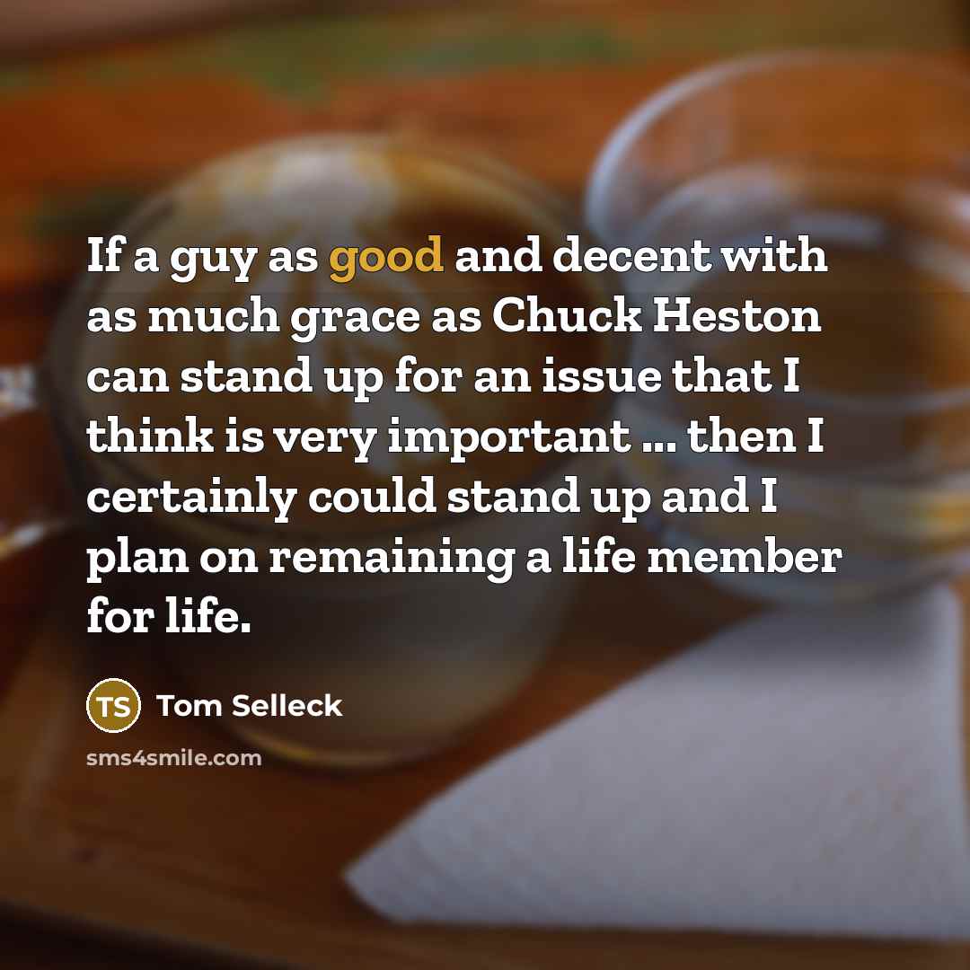 “If a guy as good and decent with as much…” quote by Tom Selleck