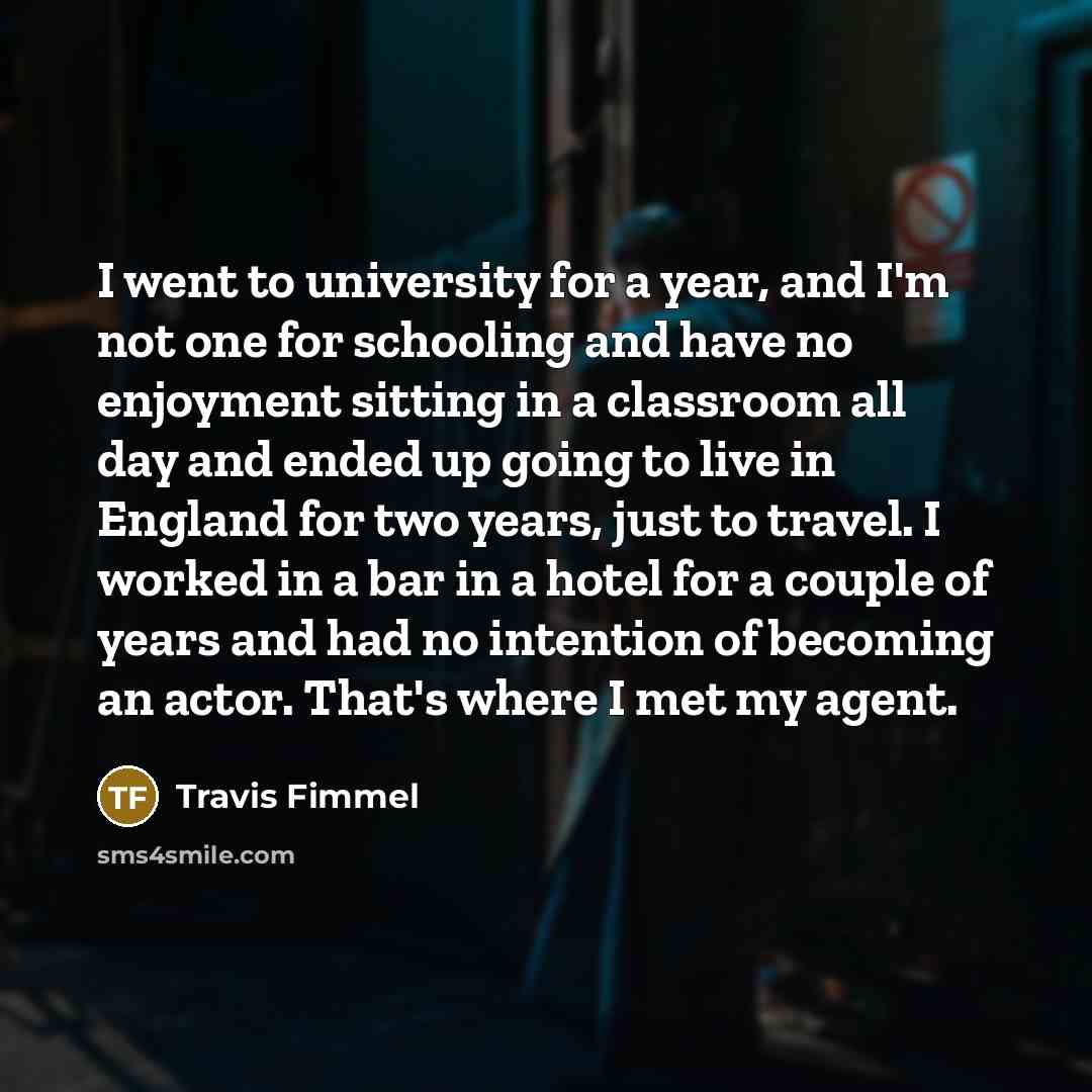 “I went to university for a year, and I'm not…” quote by Travis Fimmel