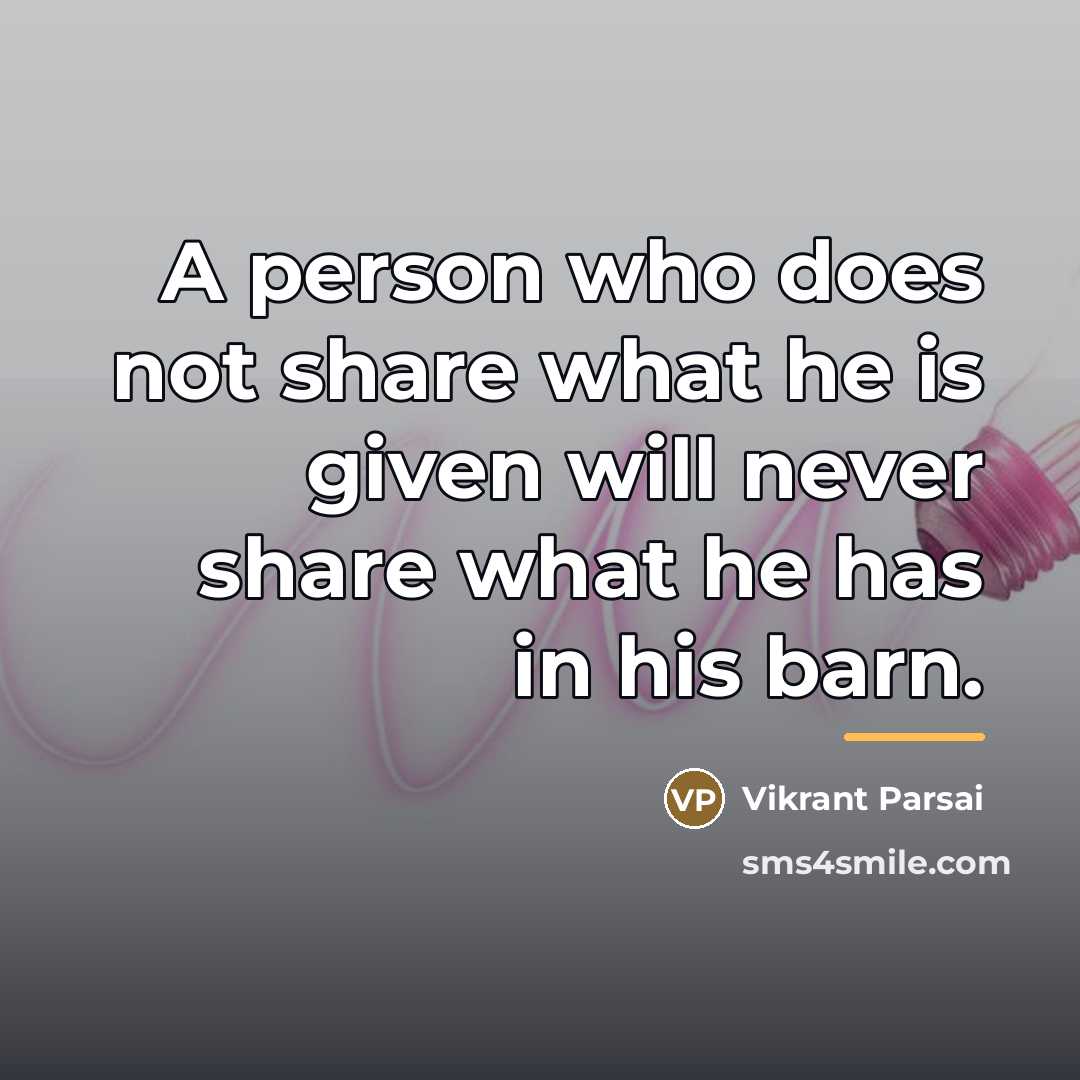 “A person who does not share what he is given…” quote by Vikrant Parsai