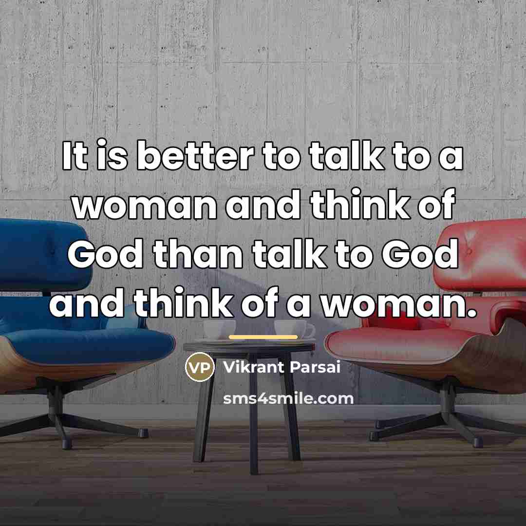 “It is better to talk to a woman and think…” quote by Vikrant Parsai