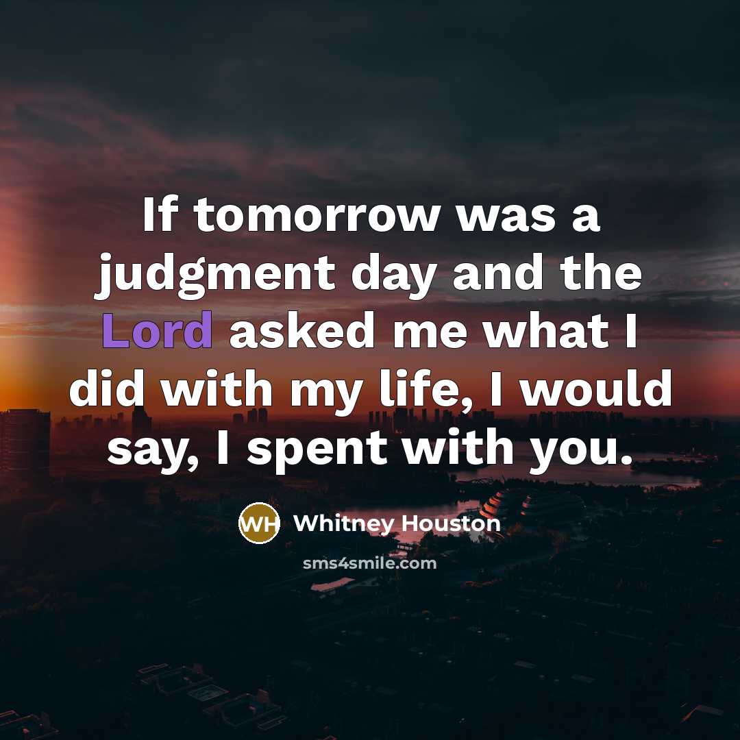 “If tomorrow was a judgment day and the Lord asked…” quote by Whitney Houston