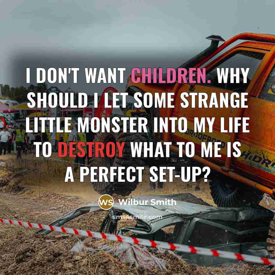 “I don't want children. Why should I let some strange…” quote by Wilbur Smith