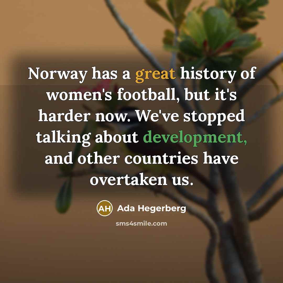 “Norway has a great history of women's football, but it's…” quote by Ada Hegerberg