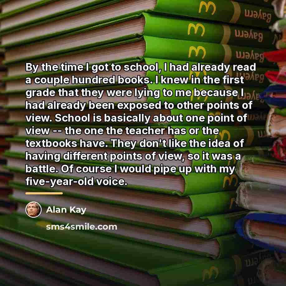 “By the time I got to school, I had already…” quote by Alan Kay