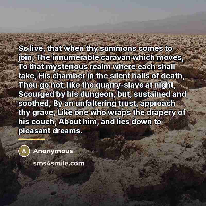 “So live, that when thy summons comes to join, The…” quote by Anonymous