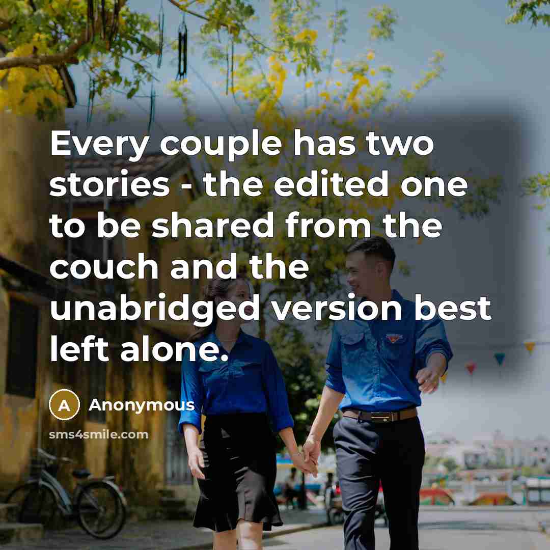 “Every couple has two stories - the edited one to…” quote by Anonymous