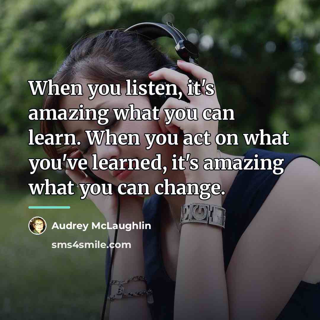 “When you listen, it's amazing what you can learn. When…” quote by Audrey McLaughlin