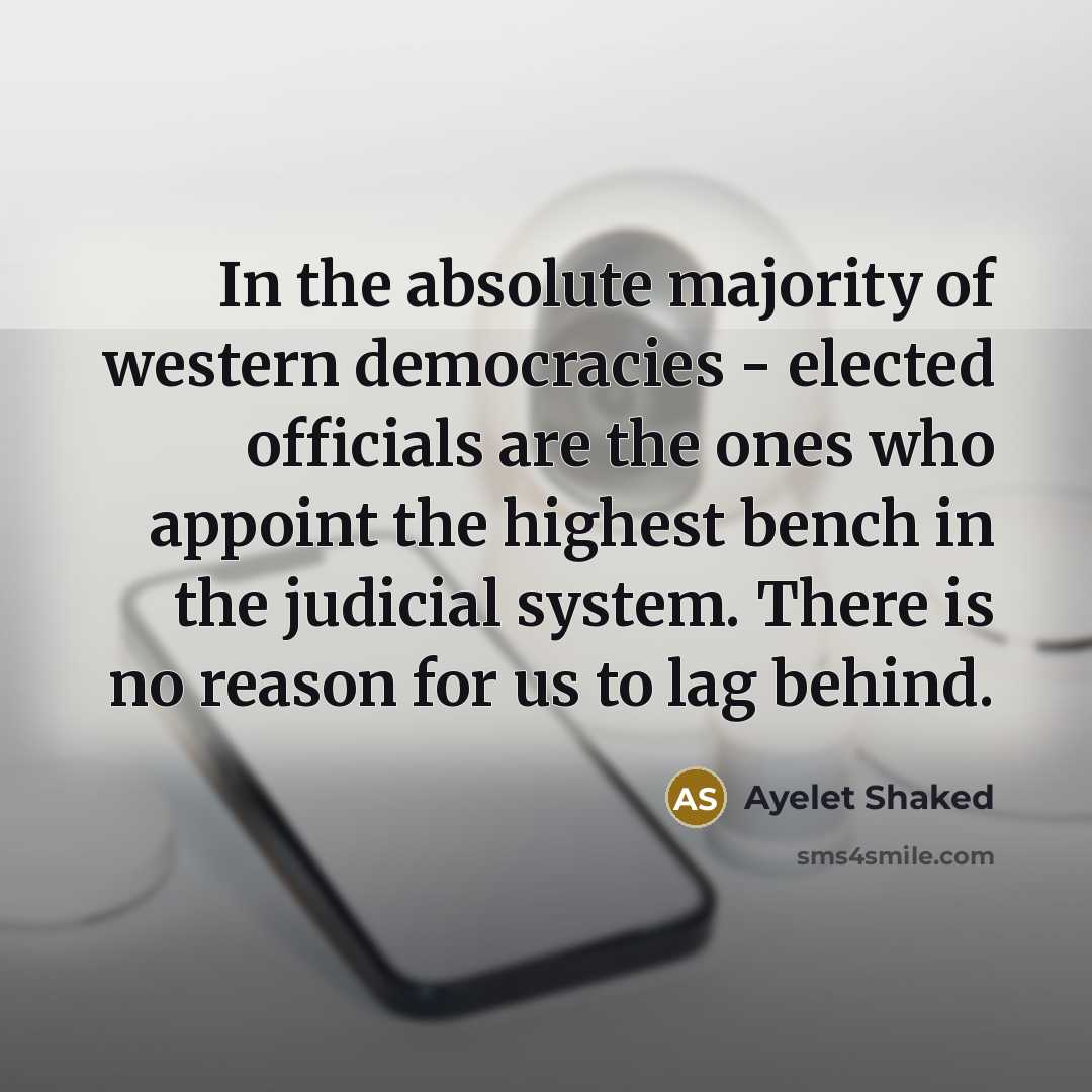 “In the absolute majority of western democracies - elected officials…” quote by Ayelet Shaked