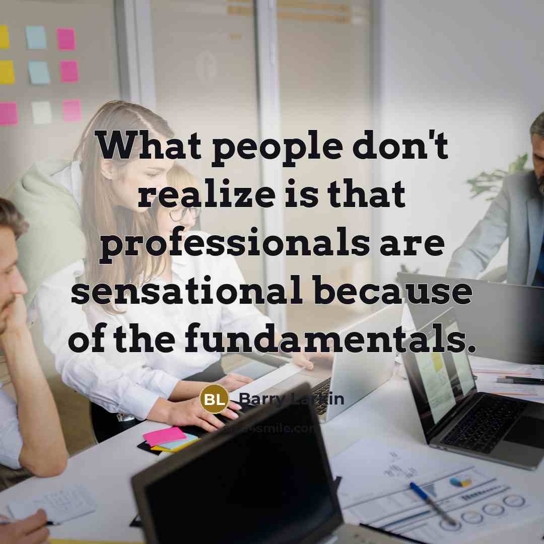 “What people don't realize is that professionals are sensational because…” quote by Barry Larkin