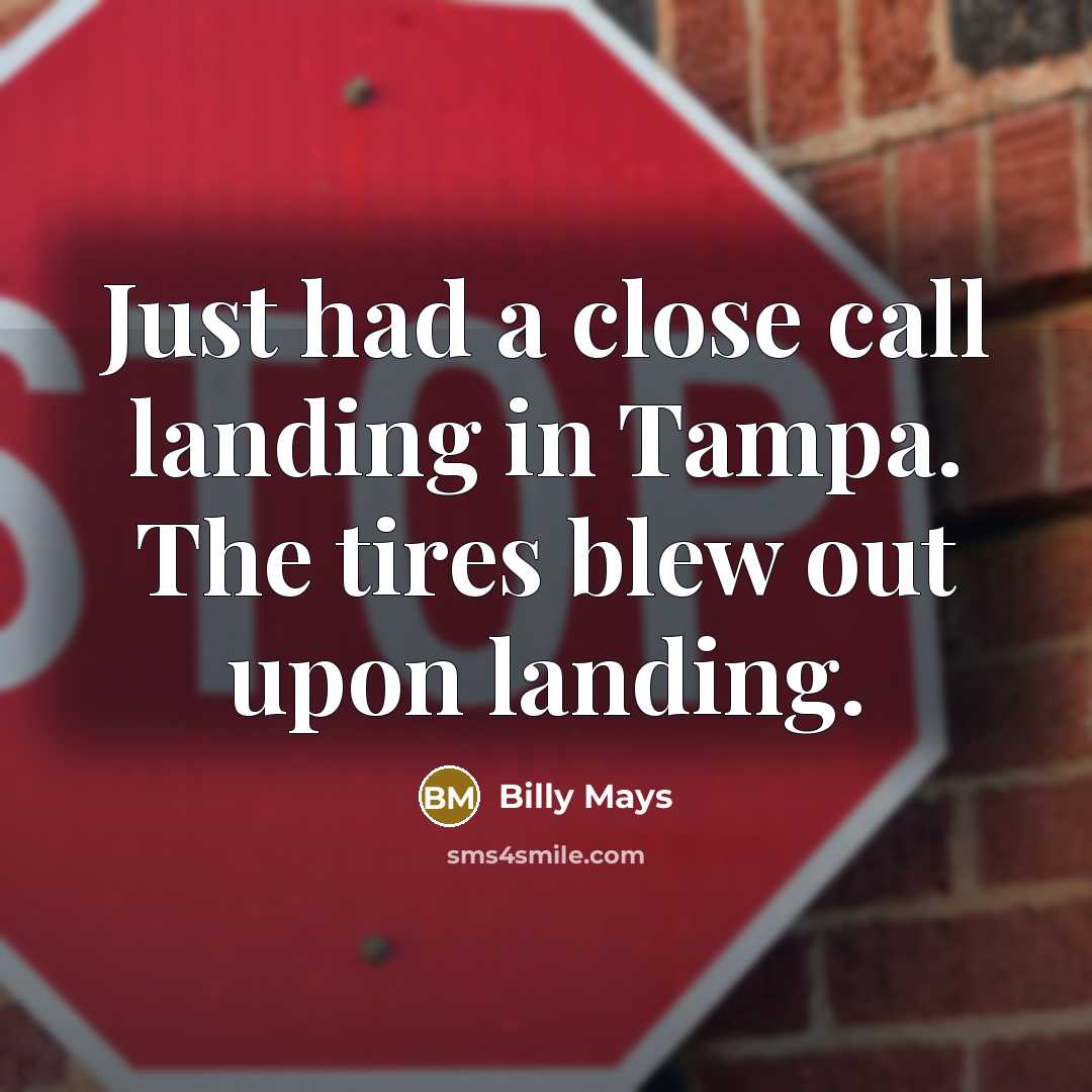 “Just had a close call landing in Tampa. The tires…” quote by Billy Mays
