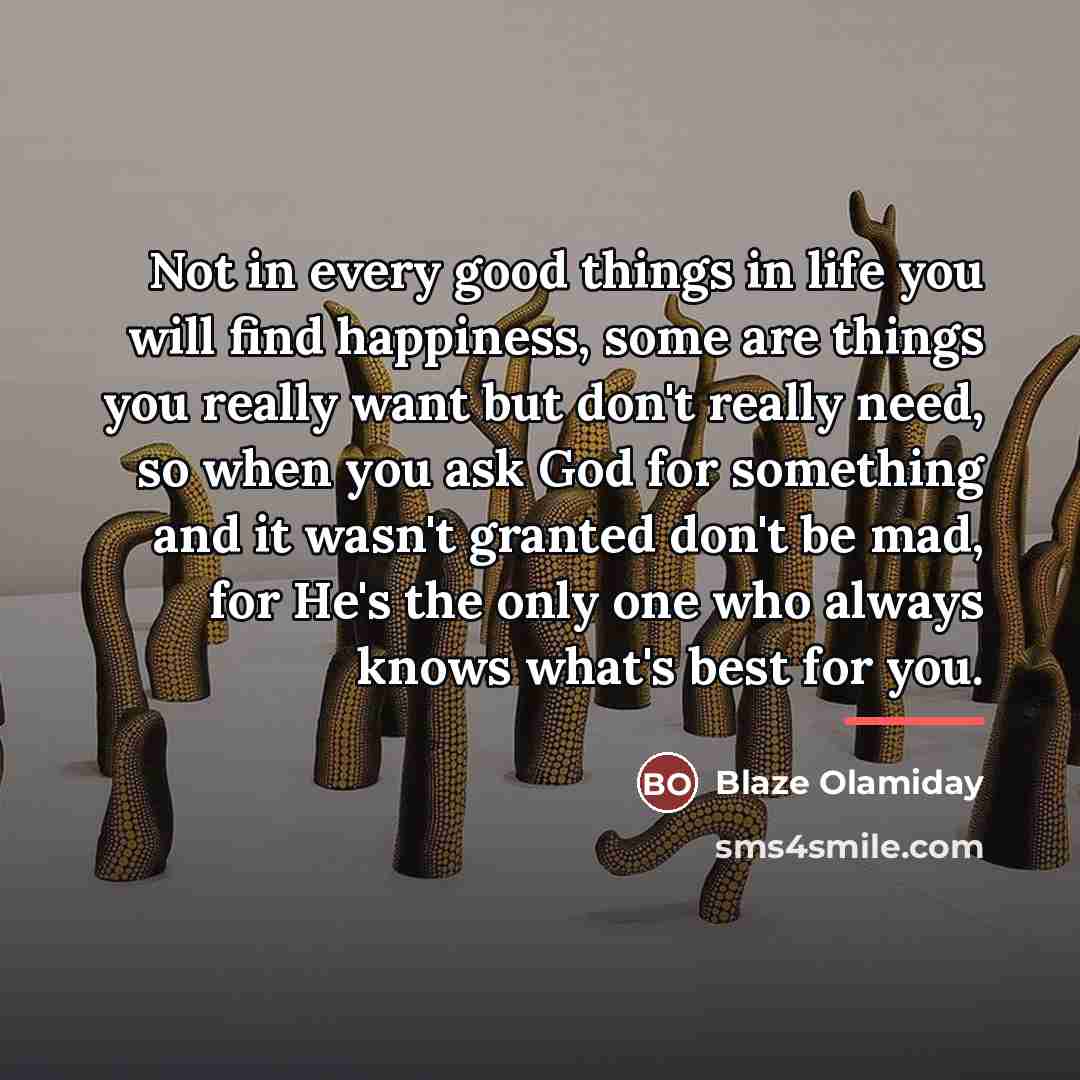 “Not in every good things in life you will find…” quote by Blaze Olamiday