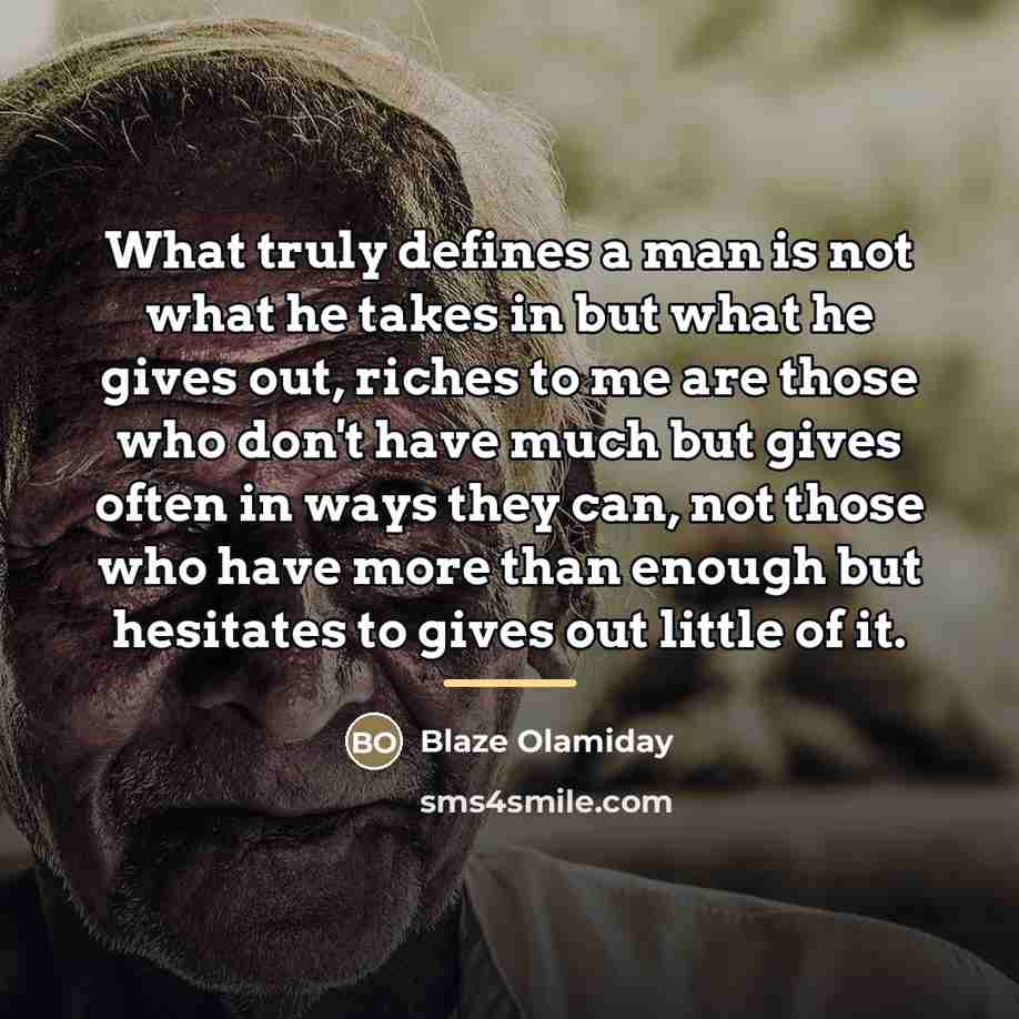 “What truly defines a man is not what he takes…” quote by Blaze Olamiday