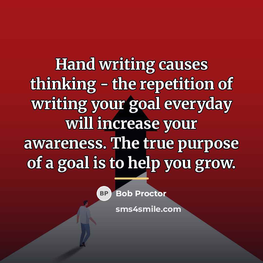 “Hand writing causes thinking - the repetition of writing your…” quote by Bob Proctor