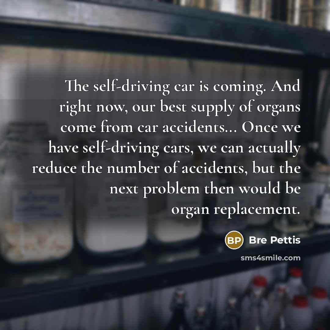 “The self-driving car is coming. And right now, our best…” quote by Bre Pettis