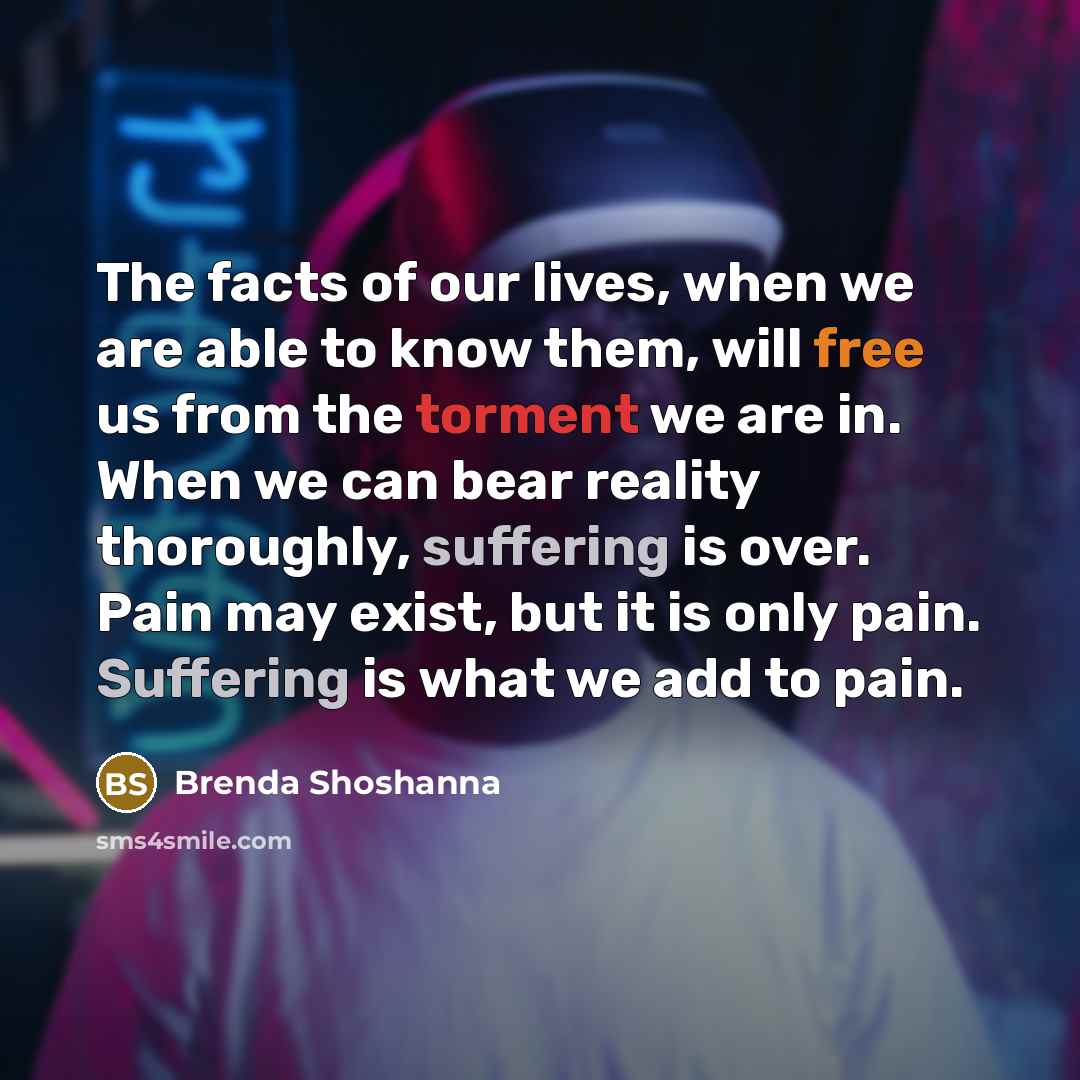 “The facts of our lives, when we are able to…” quote by Brenda Shoshanna