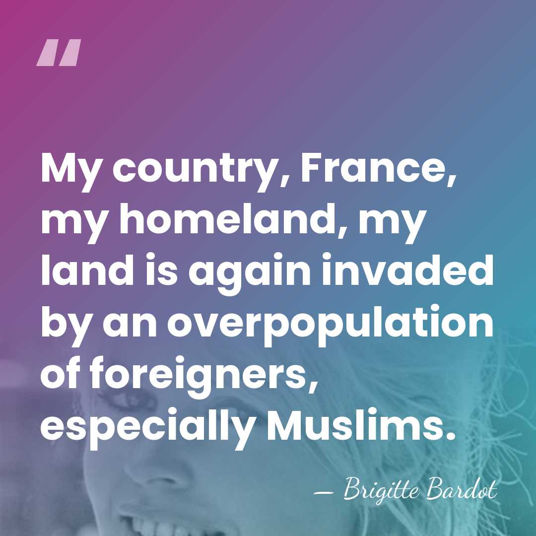 My country, France, my homeland, my land is again invaded by an&hellip; - Brigitte Bardot
