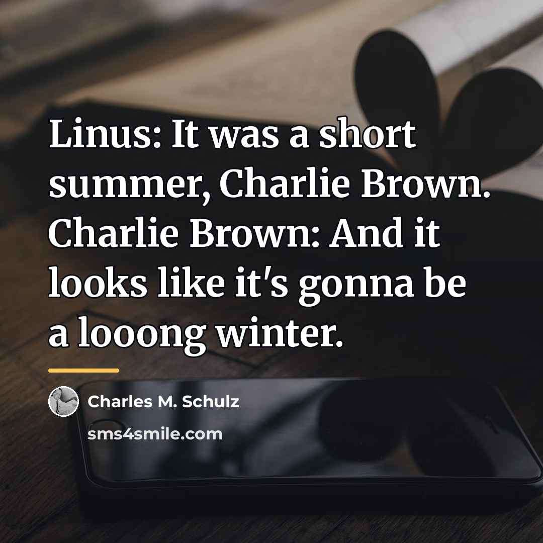 “Linus: It was a short summer, Charlie Brown. Charlie Brown:…” quote by Charles M. Schulz