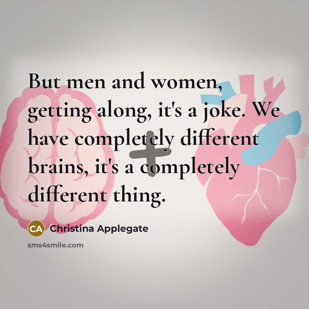 “But men and women, getting along, it's a joke. We…” quote by Christina Applegate