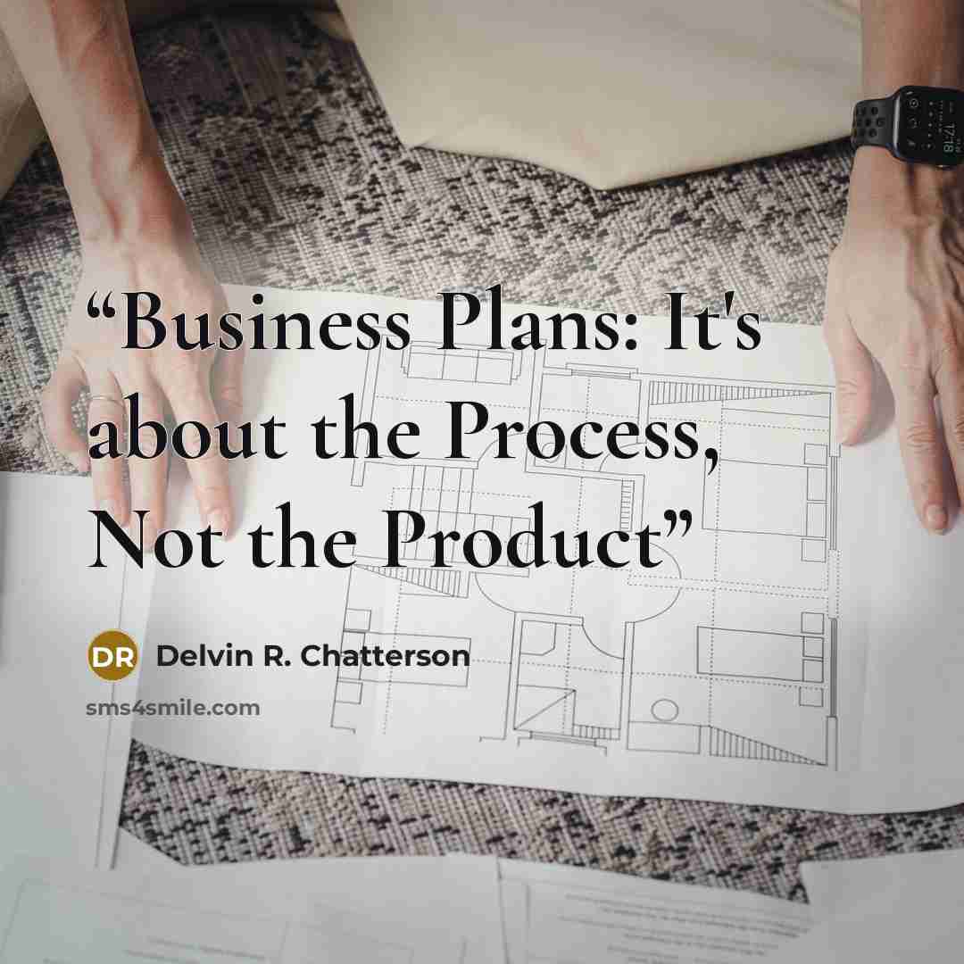 “Business Plans: It's about the Process, Not the Product” quote by Delvin R. Chatterson