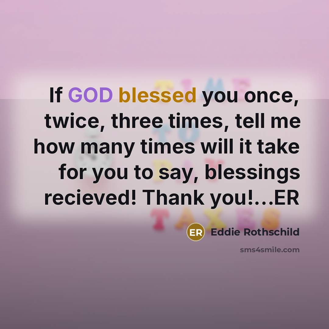 “If GOD blessed you once, twice, three times, tell me…” quote by Eddie Rothschild