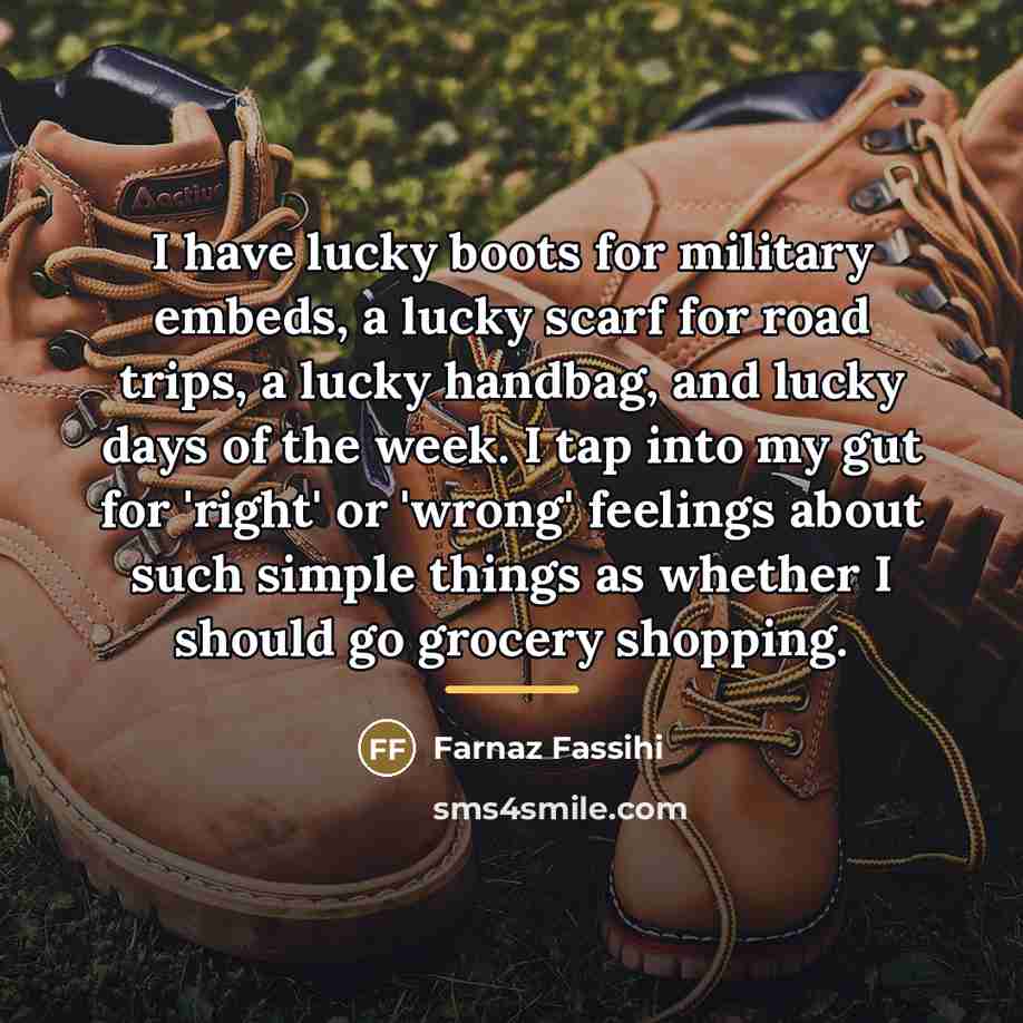 “I have lucky boots for military embeds, a lucky scarf…” quote by Farnaz Fassihi