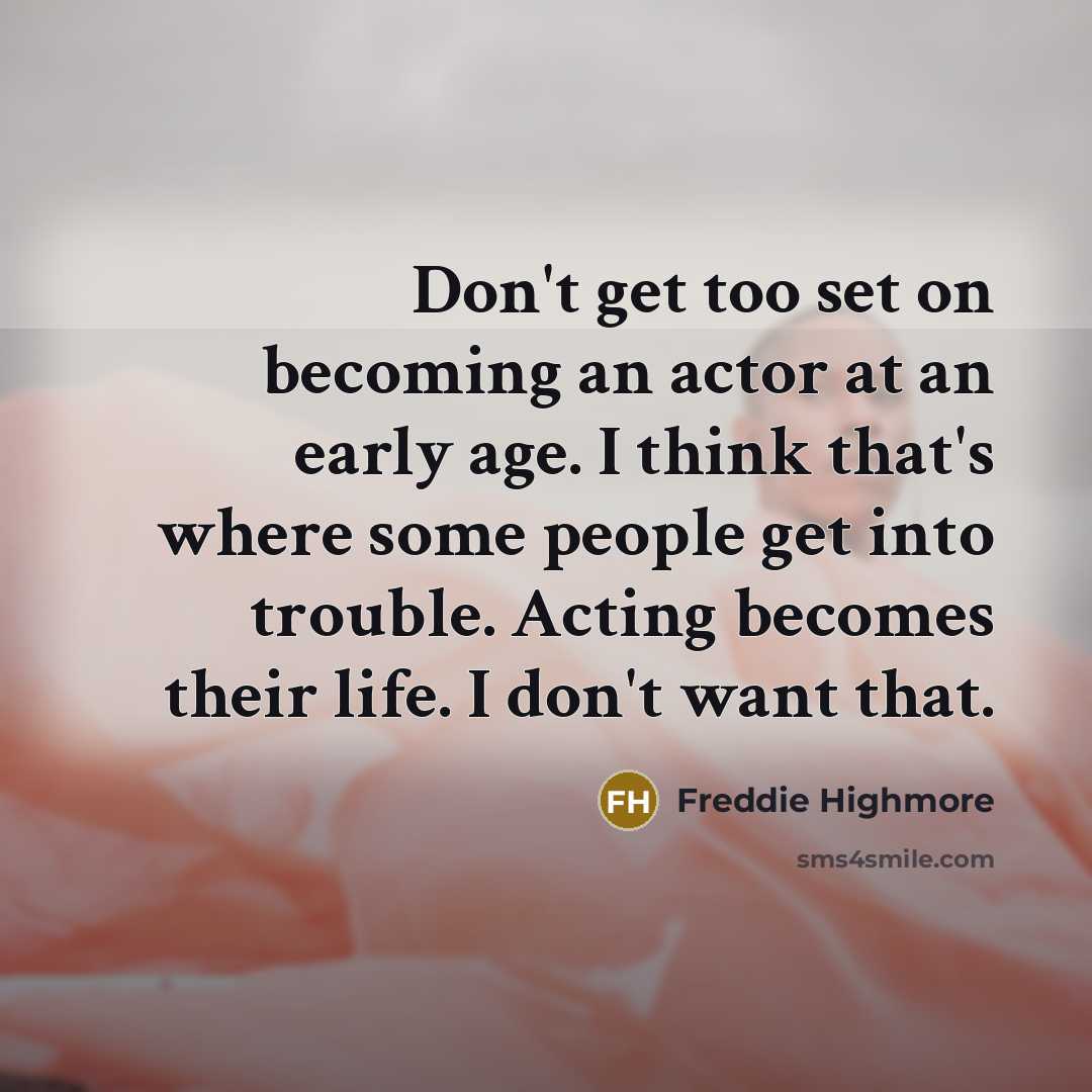 “Don't get too set on becoming an actor at an…” quote by Freddie Highmore