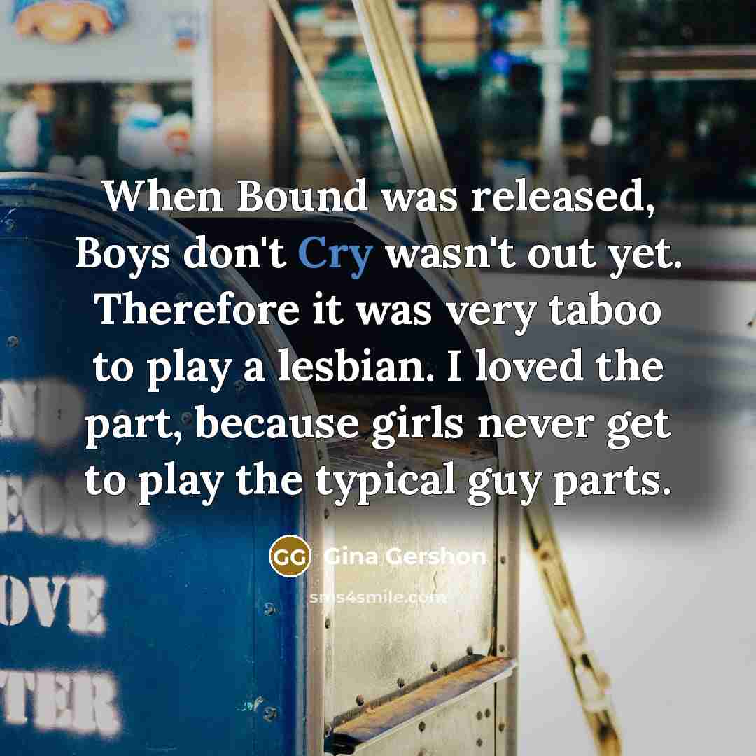 “When Bound was released, Boys don't Cry wasn't out yet.…” quote by Gina Gershon