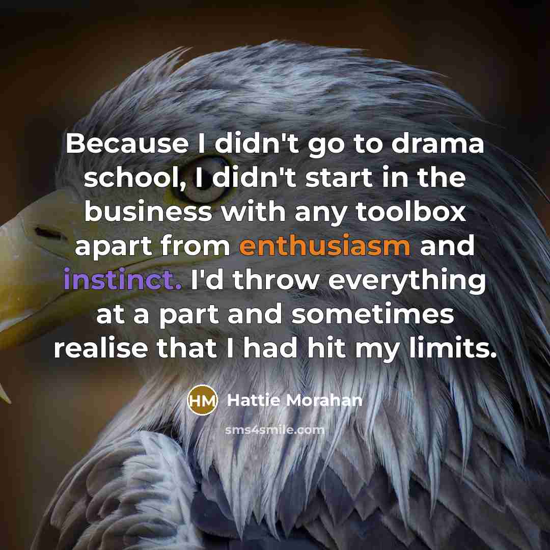 “Because I didn't go to drama school, I didn't start…” quote by Hattie Morahan