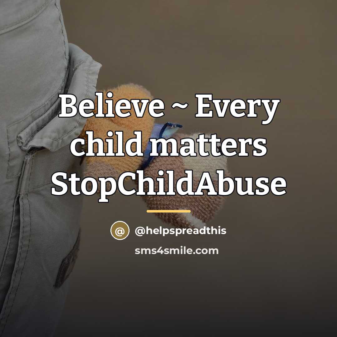 “Believe ~ Every child matters StopChildAbuse…” quote by @helpspreadthis