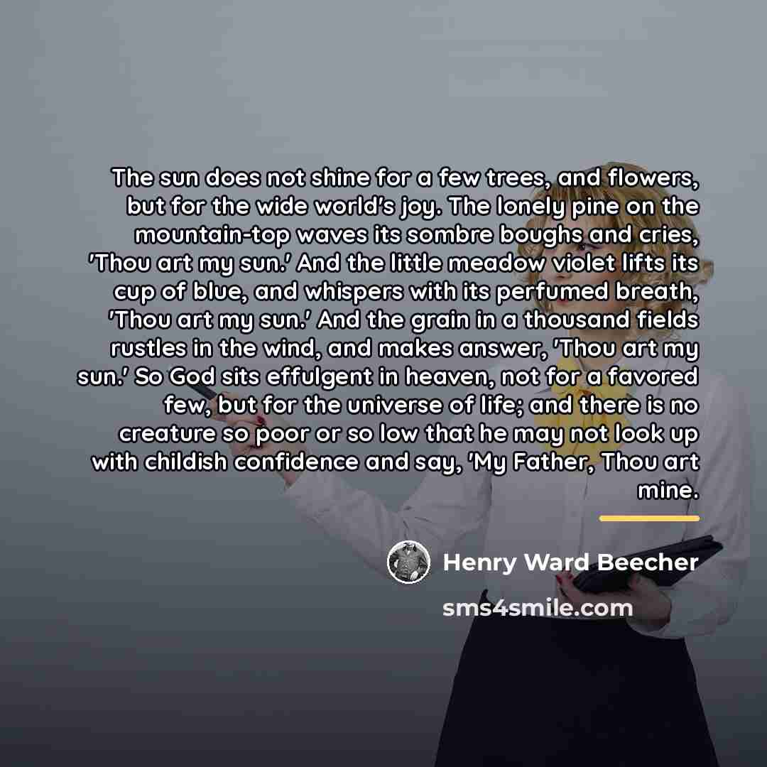 “The sun does not shine for a few trees, and…” quote by Henry Ward Beecher