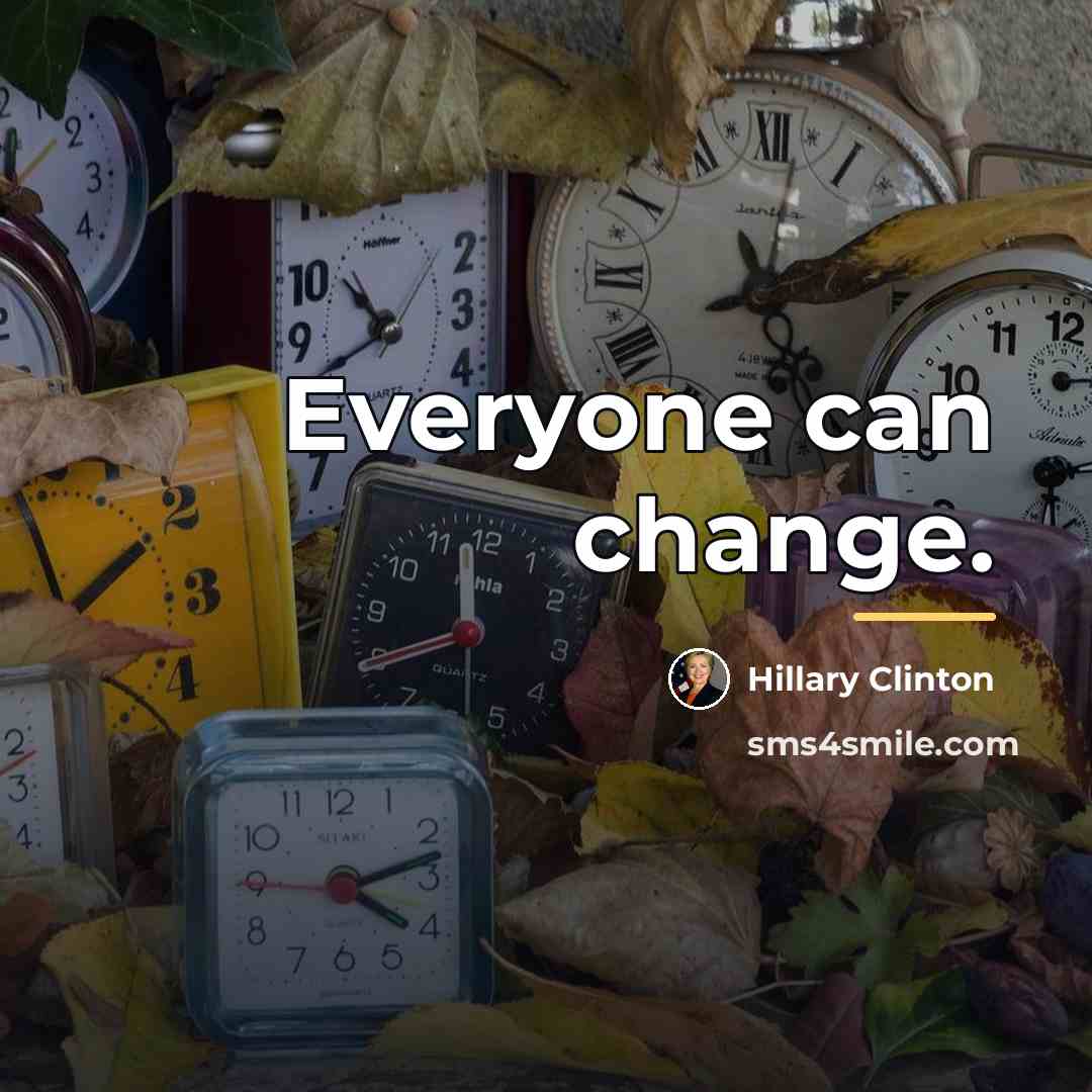 “Everyone can change.…” quote by Hillary Clinton