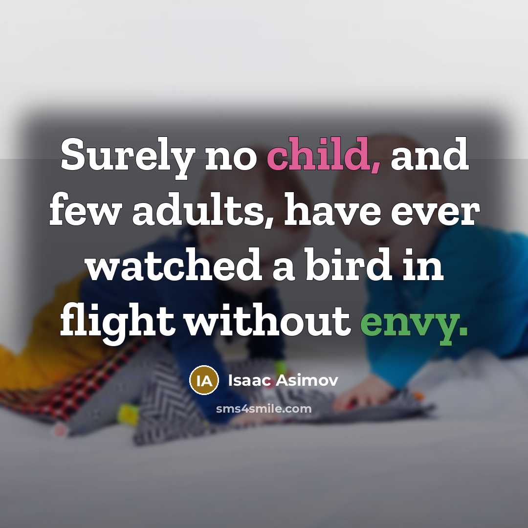 “Surely no child, and few adults, have ever watched a…” quote by Isaac Asimov