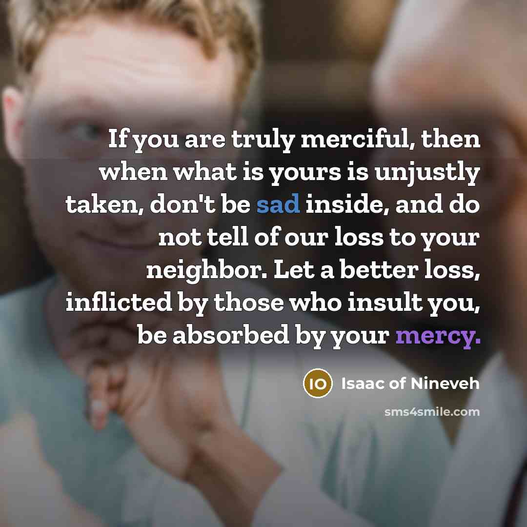 “If you are truly merciful, then when what is yours…” quote by Isaac of Nineveh