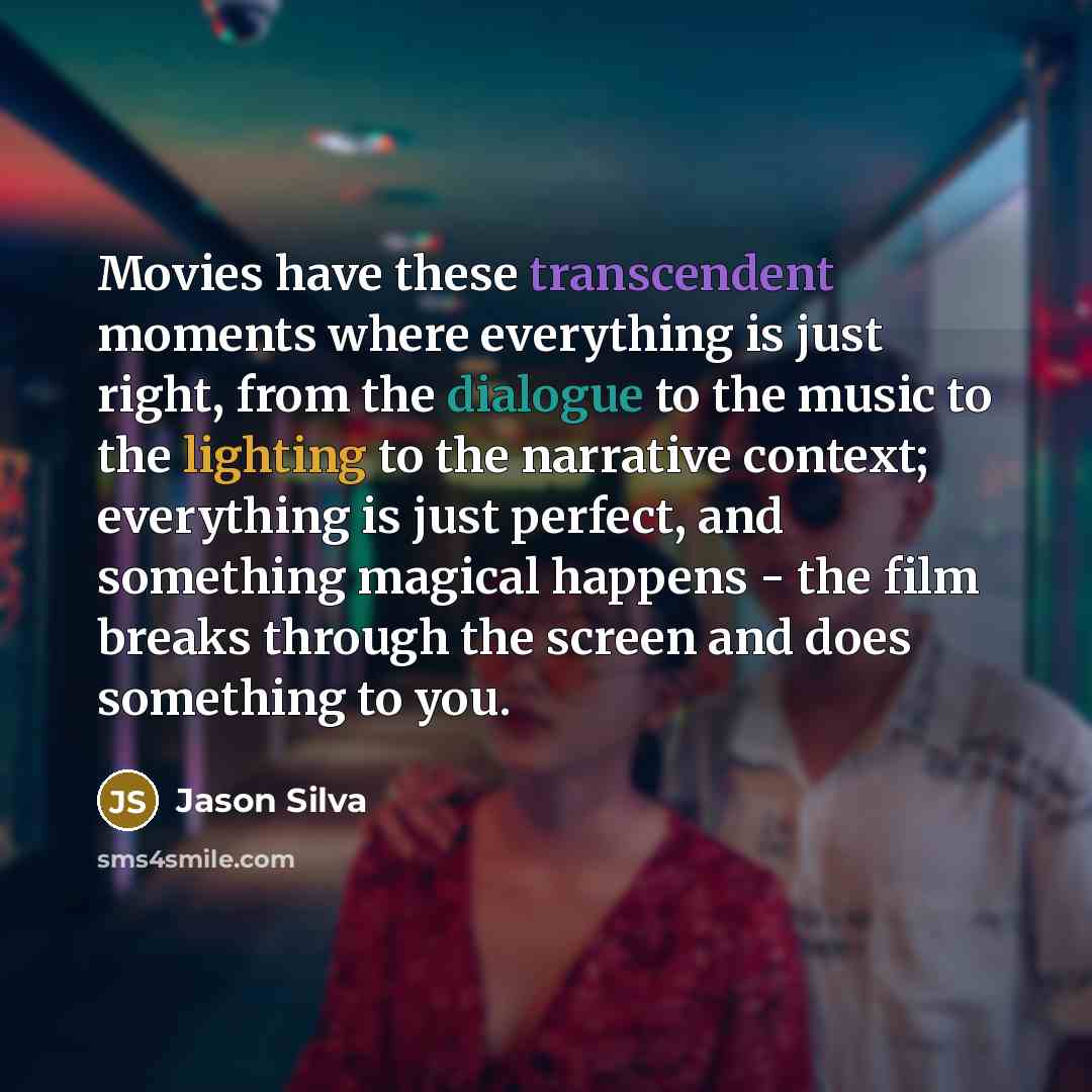 “Movies have these transcendent moments where everything is just right,…” quote by Jason Silva