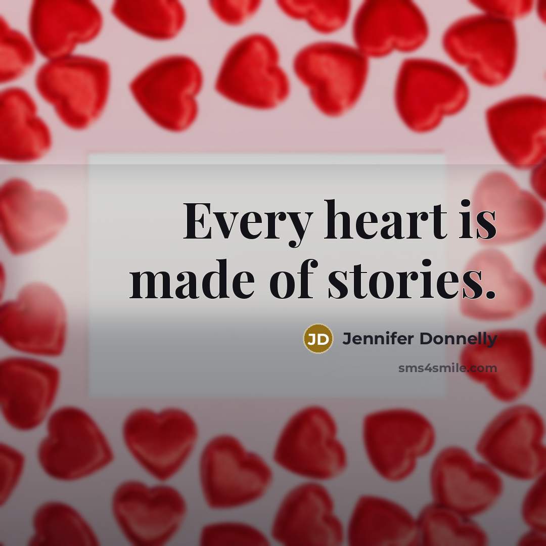 “Every heart is made of stories.…” quote by Jennifer Donnelly