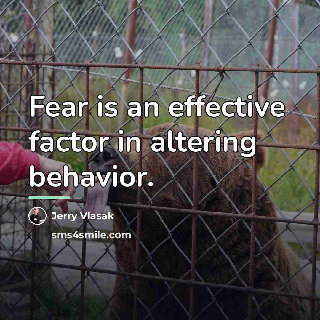 “Fear is an effective factor in altering behavior.…” quote by Jerry Vlasak