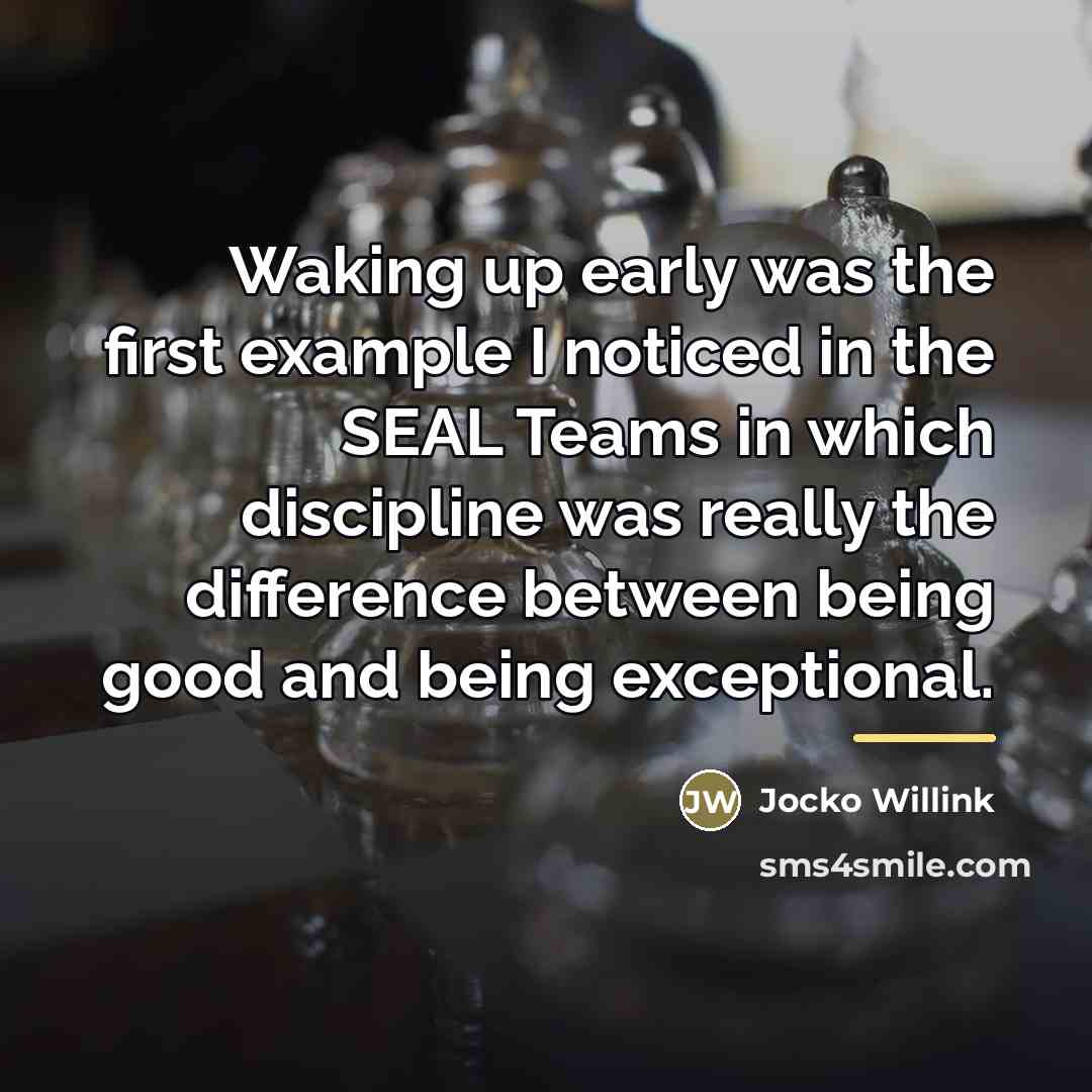 “Waking up early was the first example I noticed in…” quote by Jocko Willink